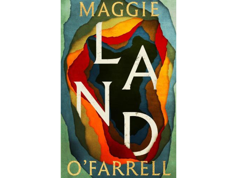 Land by Maggie O’Farrell
