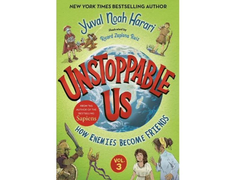 Unstoppable Us, Volume 3: How Enemies Become Friends by Yuval Noah Harari Unstoppable Us, Volume 3: How Enemies Become Friends by Yuval Noah Harari